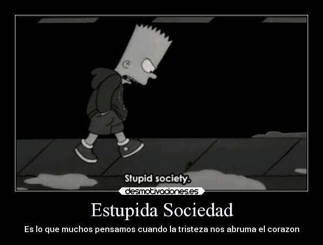 carteles sociedad simpsons stupid society desmotivaciones