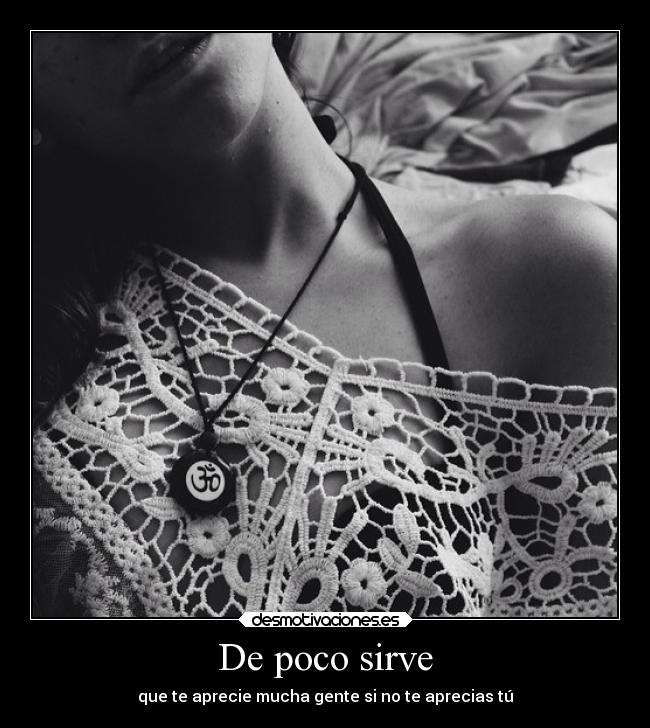De poco sirve -