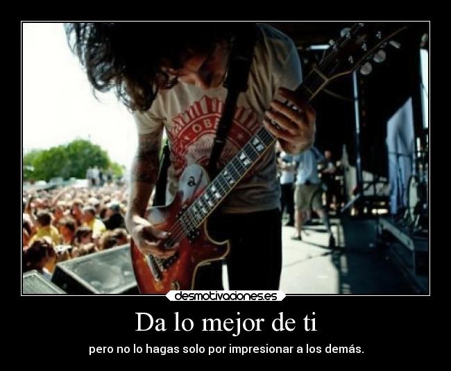 Da lo mejor de ti -