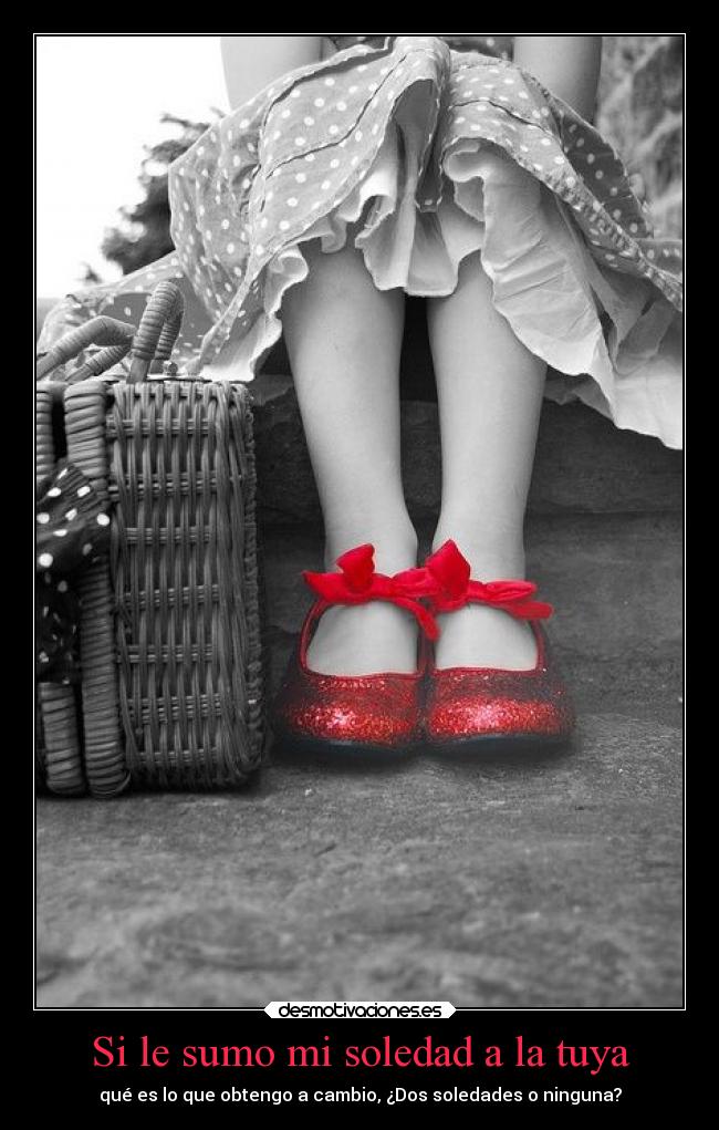 Si le sumo mi soledad a la tuya -