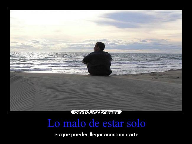 Lo malo de estar solo -