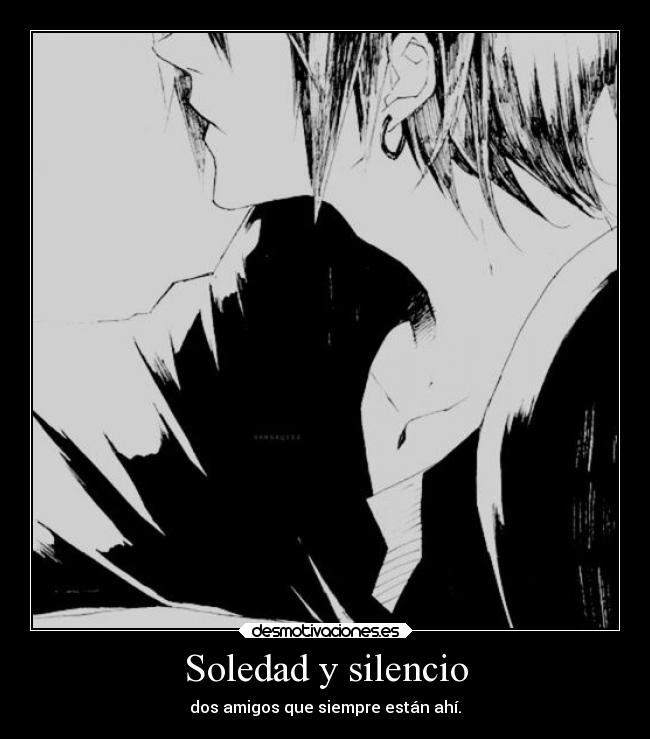 Soledad y silencio - dos amigos que siempre están ahí.