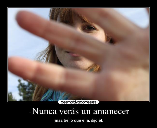 -Nunca verás un amanecer -