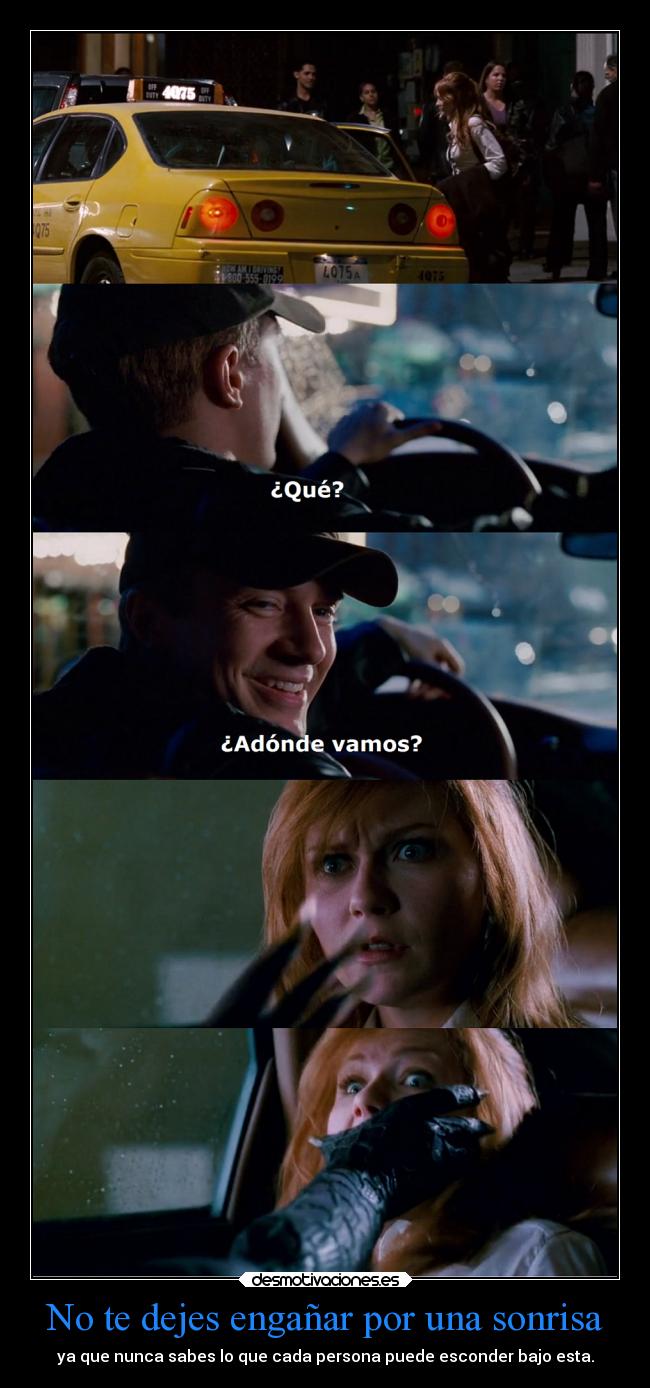 No te dejes engañar por una sonrisa - ya que nunca sabes lo que cada persona puede esconder bajo esta.