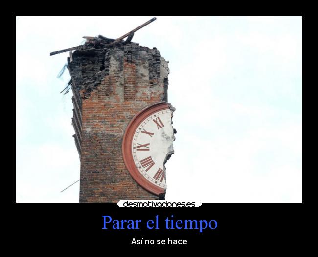 Parar el tiempo - Así no se hace