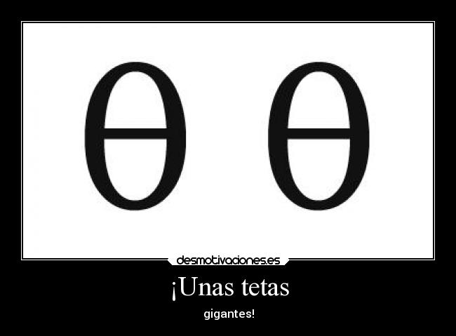 ¡Unas tetas - gigantes!