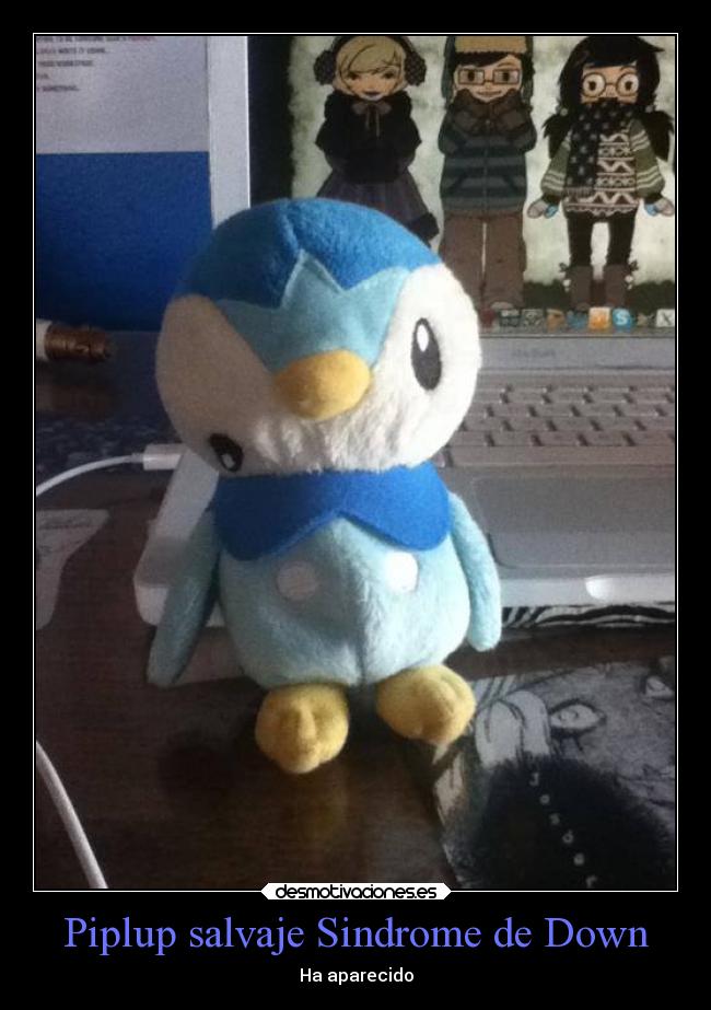Piplup salvaje Sindrome de Down - Ha aparecido