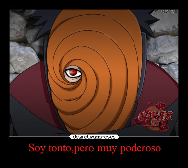 carteles tonto arte anime naruto tobiesunbuenchico poderoso mejorvillano desmotivaciones