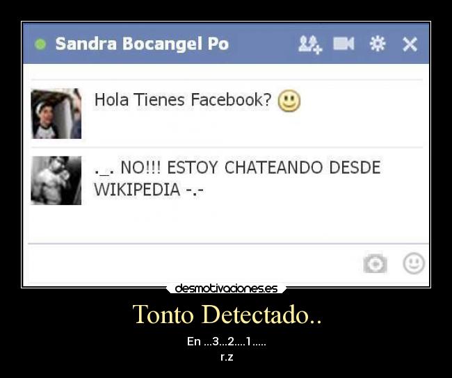 Tonto Detectado.. - En ...3...2....1.....
r.z