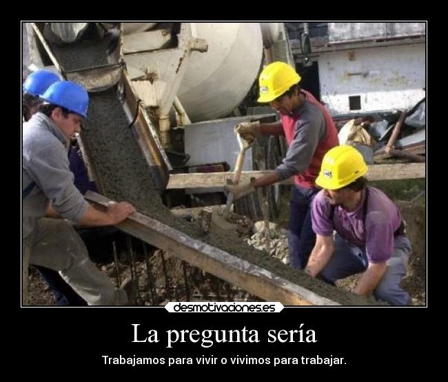 La pregunta sería - 