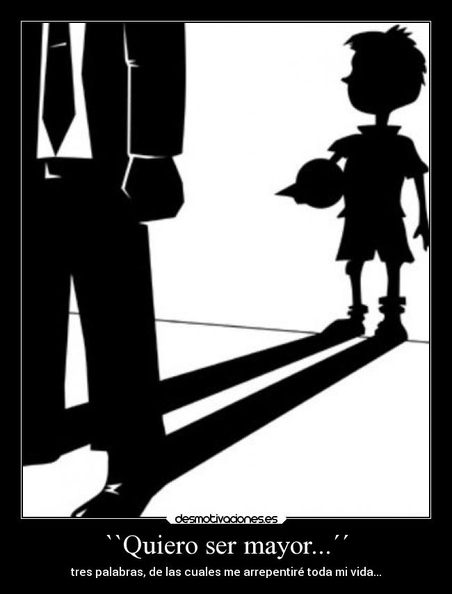 ``Quiero ser mayor...´´ -