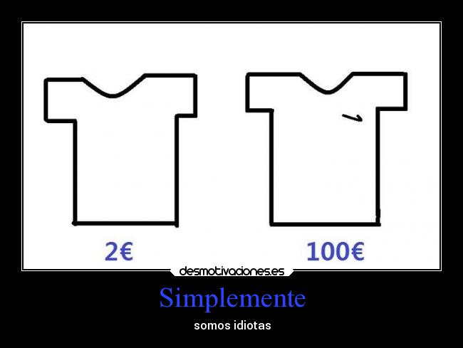 Simplemente - somos idiotas