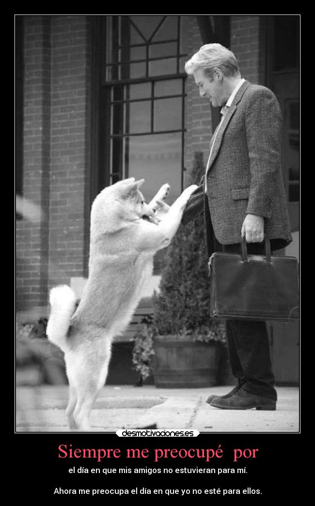 Siempre me preocupé por -