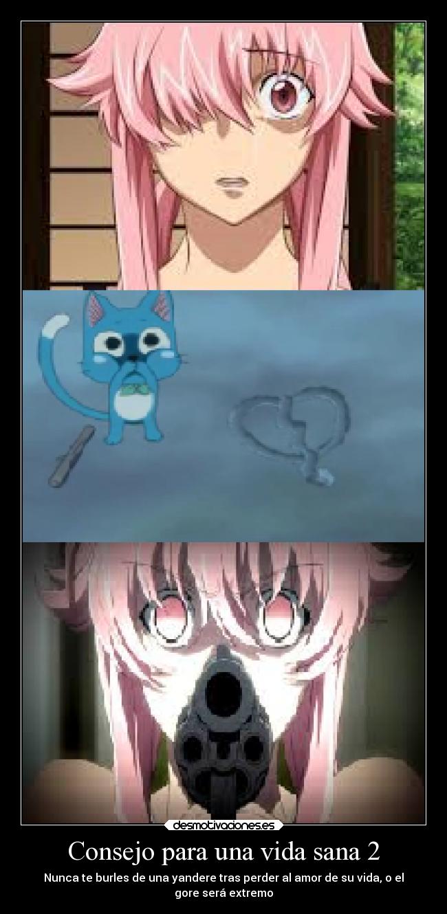 Consejo para una vida sana 2 - Nunca te burles de una yandere tras perder al amor de su vida, o el
gore será extremo