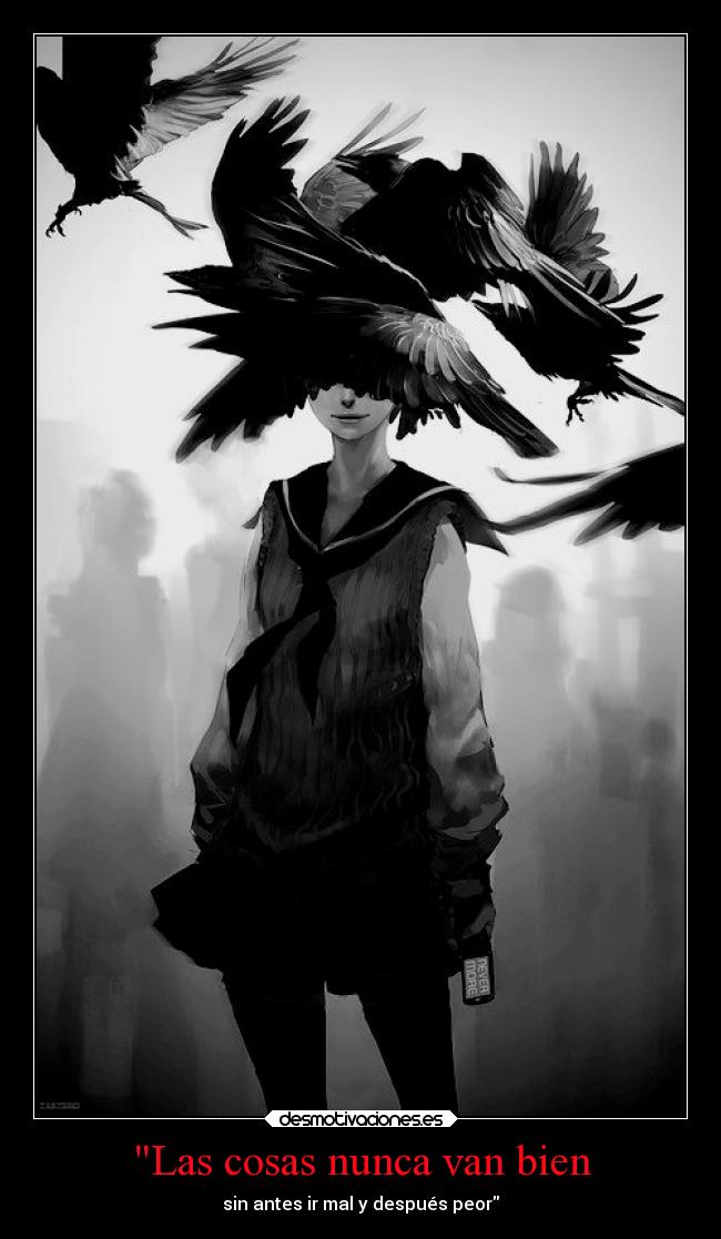 Las cosas nunca van bien - sin antes ir mal y después peor