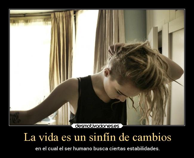 La vida es un sinfín de cambios - 