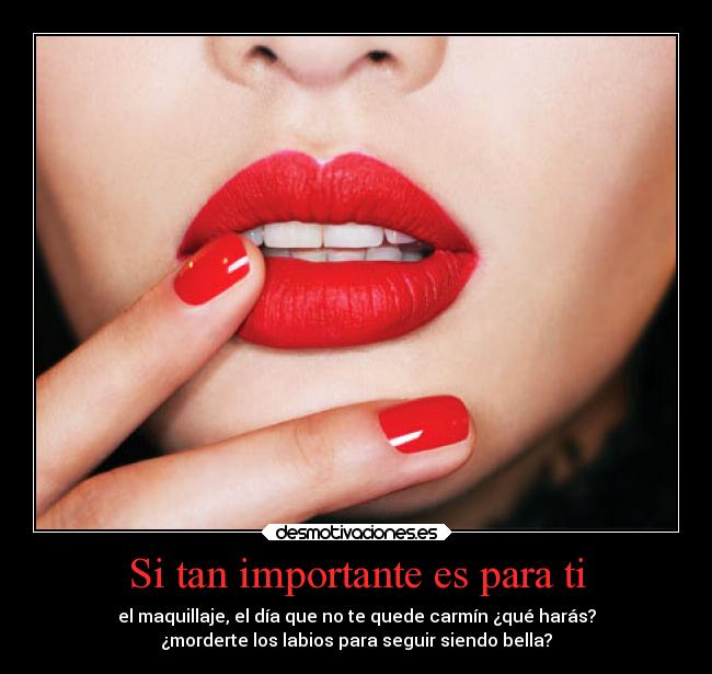 Si tan importante es para ti -