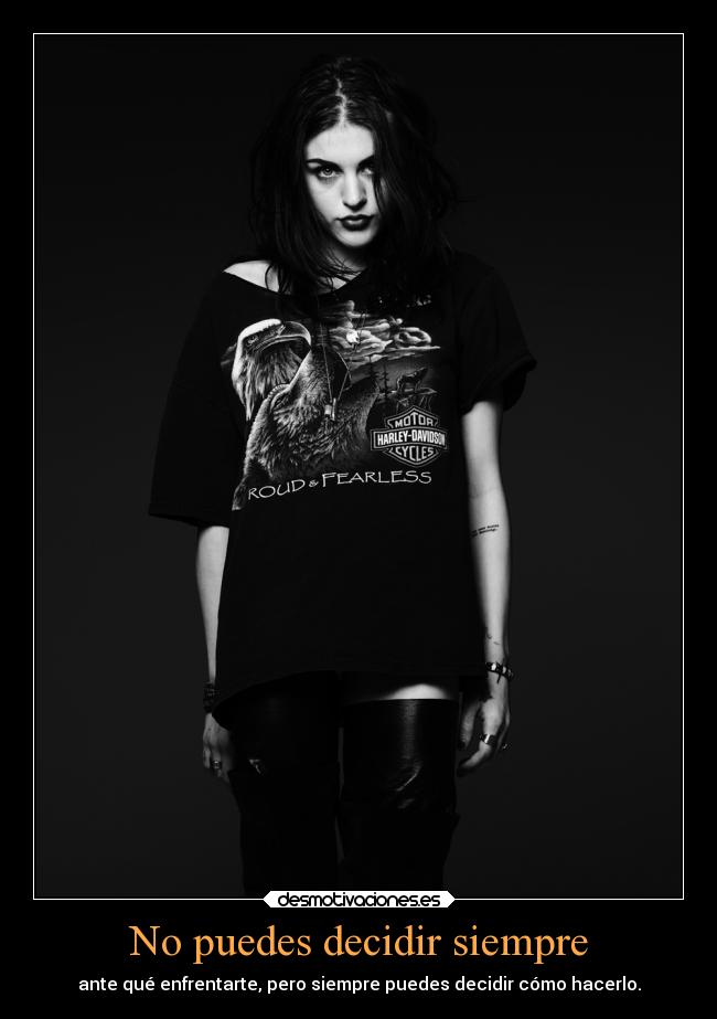 No puedes decidir siempre -