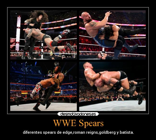 WWE Spears - diferentes spears de edge,roman reigns,goldberg y batista.