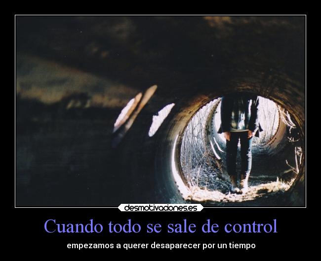 Cuando todo se sale de control - 