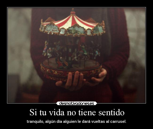 Si tu vida no tiene sentido -