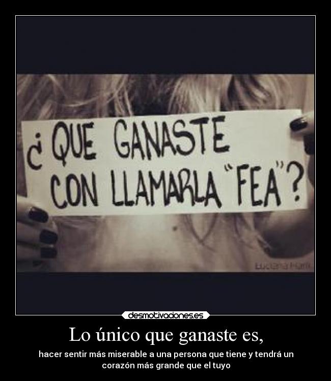 Lo único que ganaste es, - 