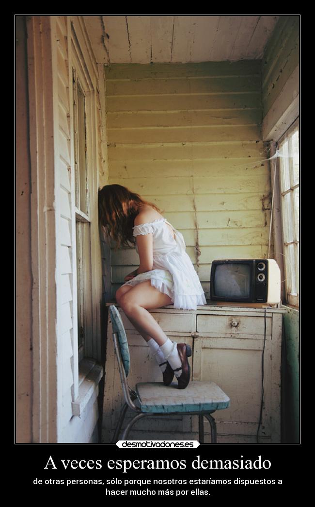 A veces esperamos demasiado - 