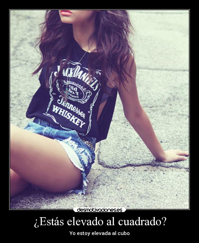 ¿Estás elevado al cuadrado? - Yo estoy elevada al cubo