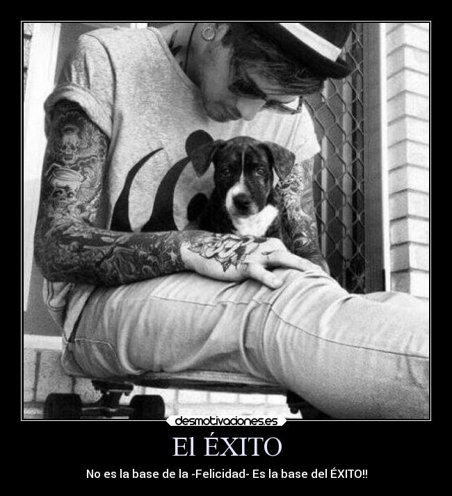 El ÉXITO - No es la base de la -Felicidad- Es la base del ÉXITO!!