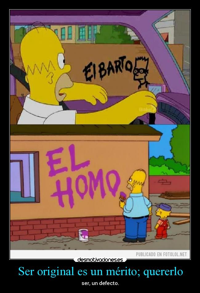 Ser original es un mérito; quererlo - ser, un defecto.