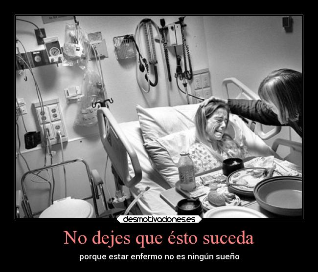 No dejes que ésto suceda -