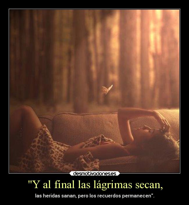 Y al final las lágrimas secan, - 