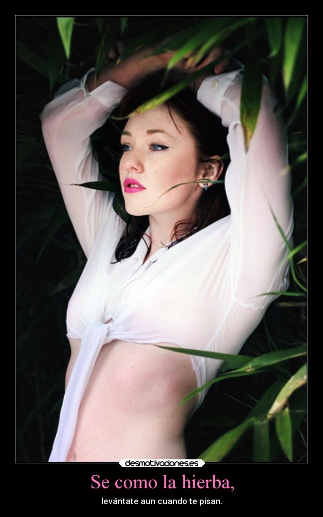 Se como la hierba, -
