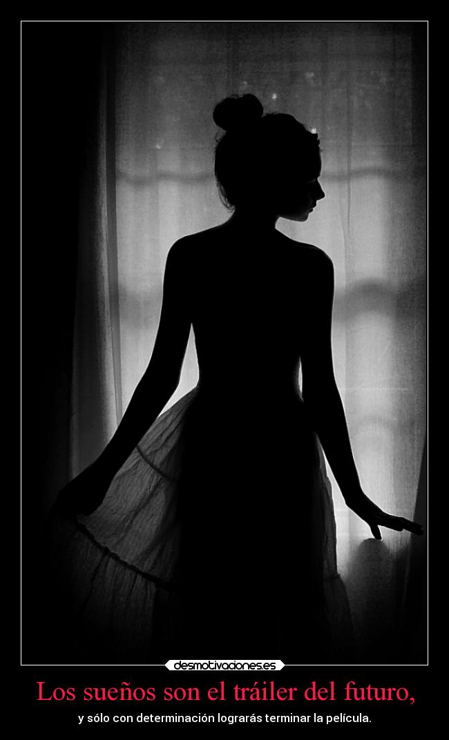 Los sueños son el tráiler del futuro, -