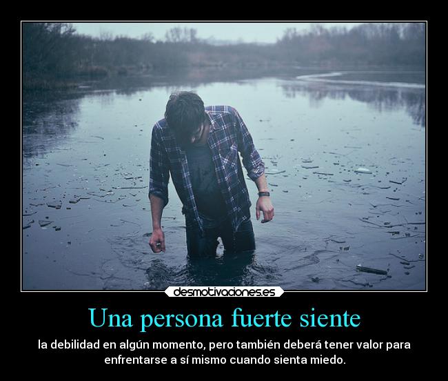 Una persona fuerte siente -