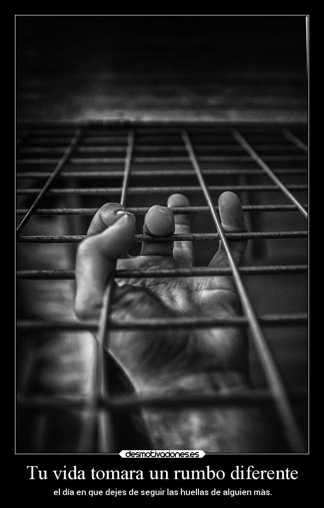 Tu vida tomara un rumbo diferente - el día en que dejes de seguir las huellas de alguien màs.