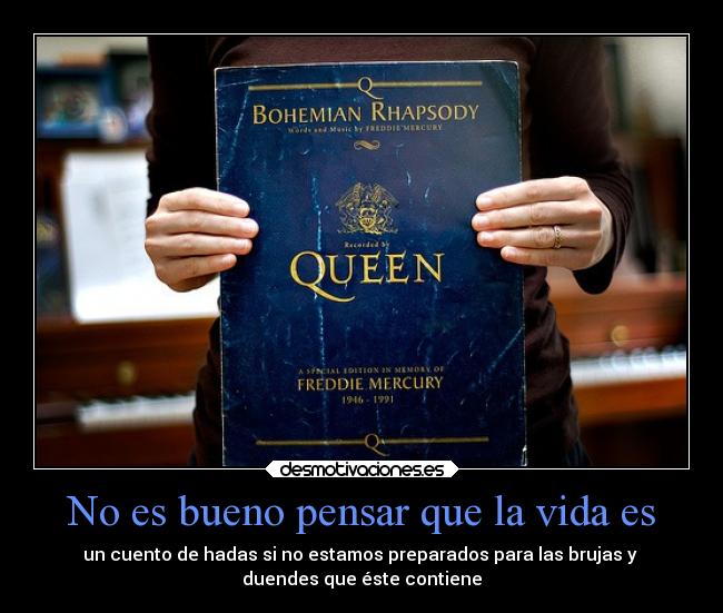 No es bueno pensar que la vida es -