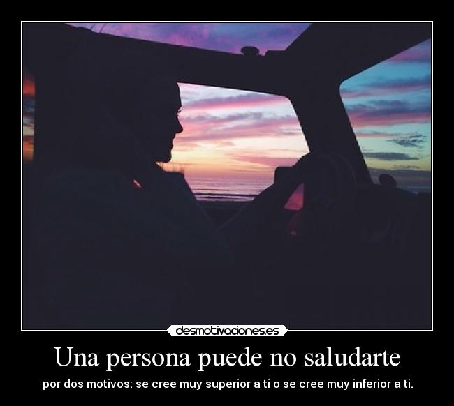 Una persona puede no saludarte -