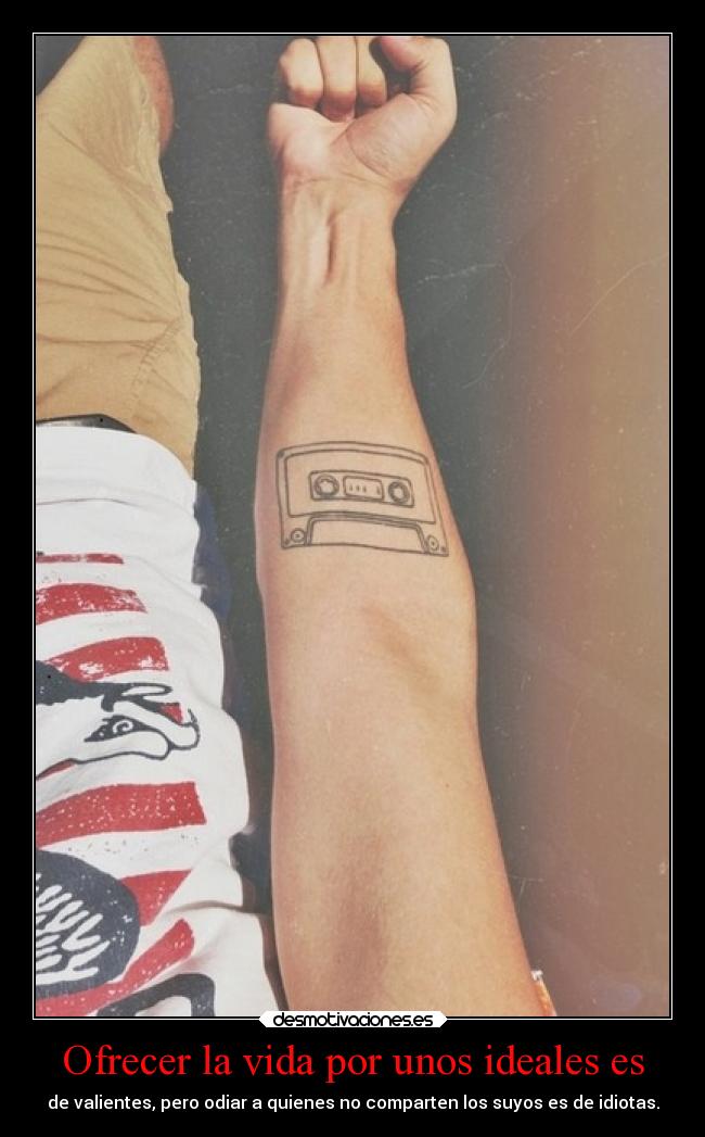 Ofrecer la vida por unos ideales es -