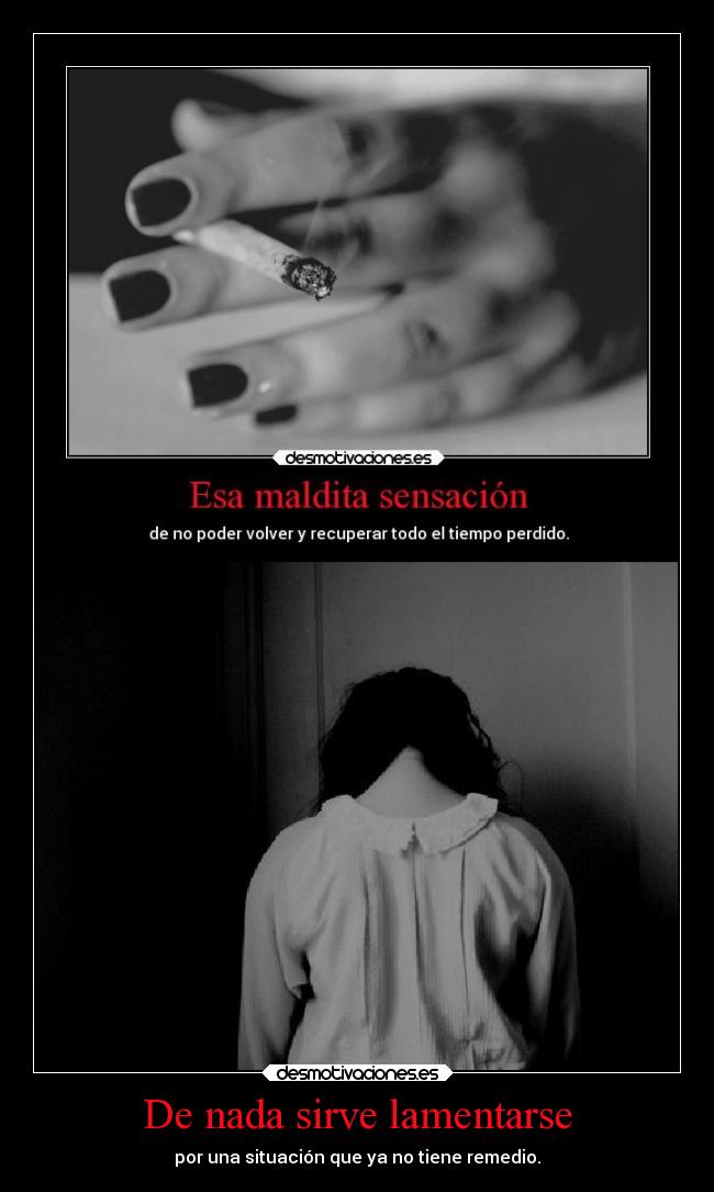 De nada sirve lamentarse -