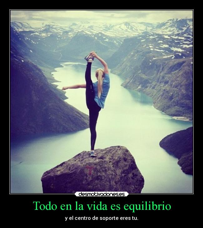 Todo en la vida es equilibrio -