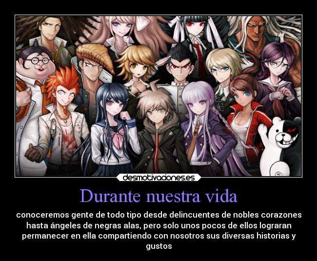 Durante nuestra vida - conoceremos gente de todo tipo desde delincuentes de nobles corazones
hasta ángeles de negras alas, pero solo unos pocos de ellos lograran
permanecer en ella compartiendo con nosotros sus diversas historias y
gustos