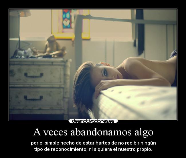 A veces abandonamos algo -