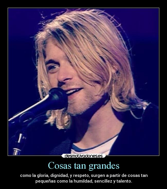 carteles vida gloria dignidad respeto humildad sencillez talento kurt cobain vuk clanloup desmotivaciones