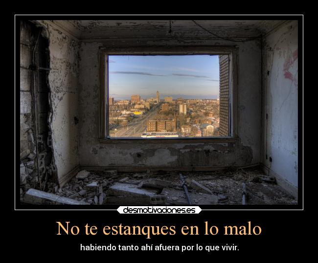 No te estanques en lo malo - 