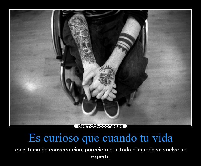 Es curioso que cuando tu vida -