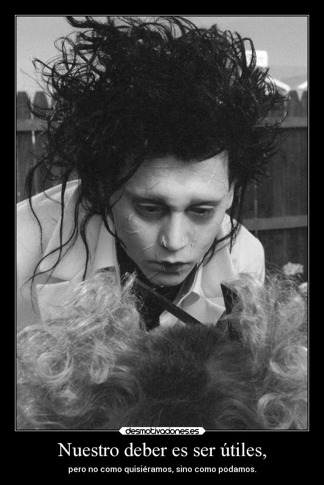 Nuestro deber es ser útiles, -