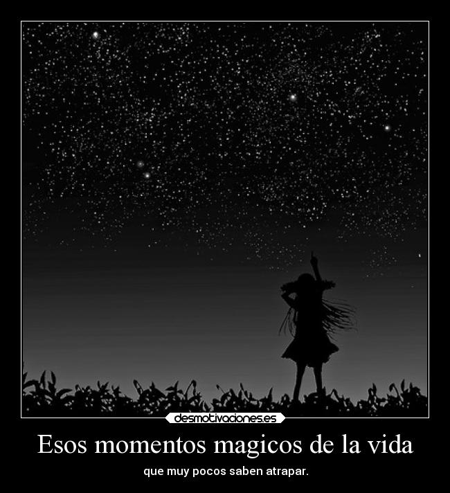 Esos momentos magicos de la vida - 