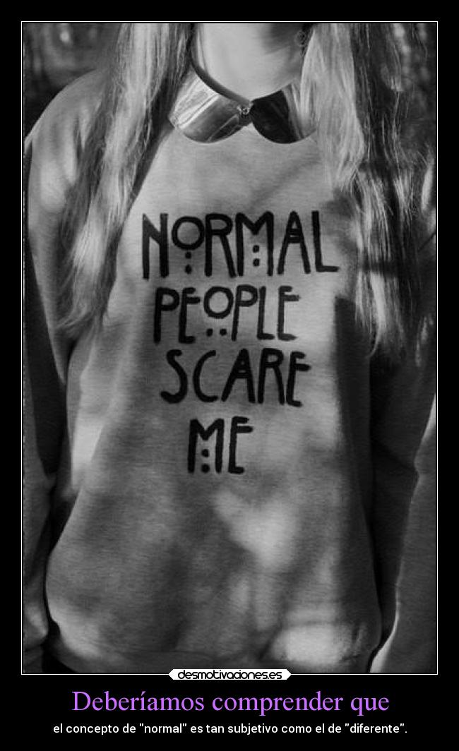 Deberíamos comprender que -