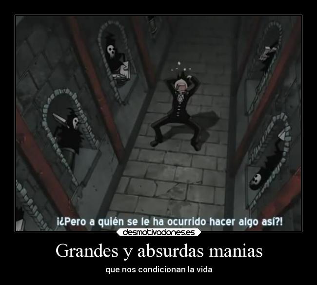 Grandes y absurdas manias -